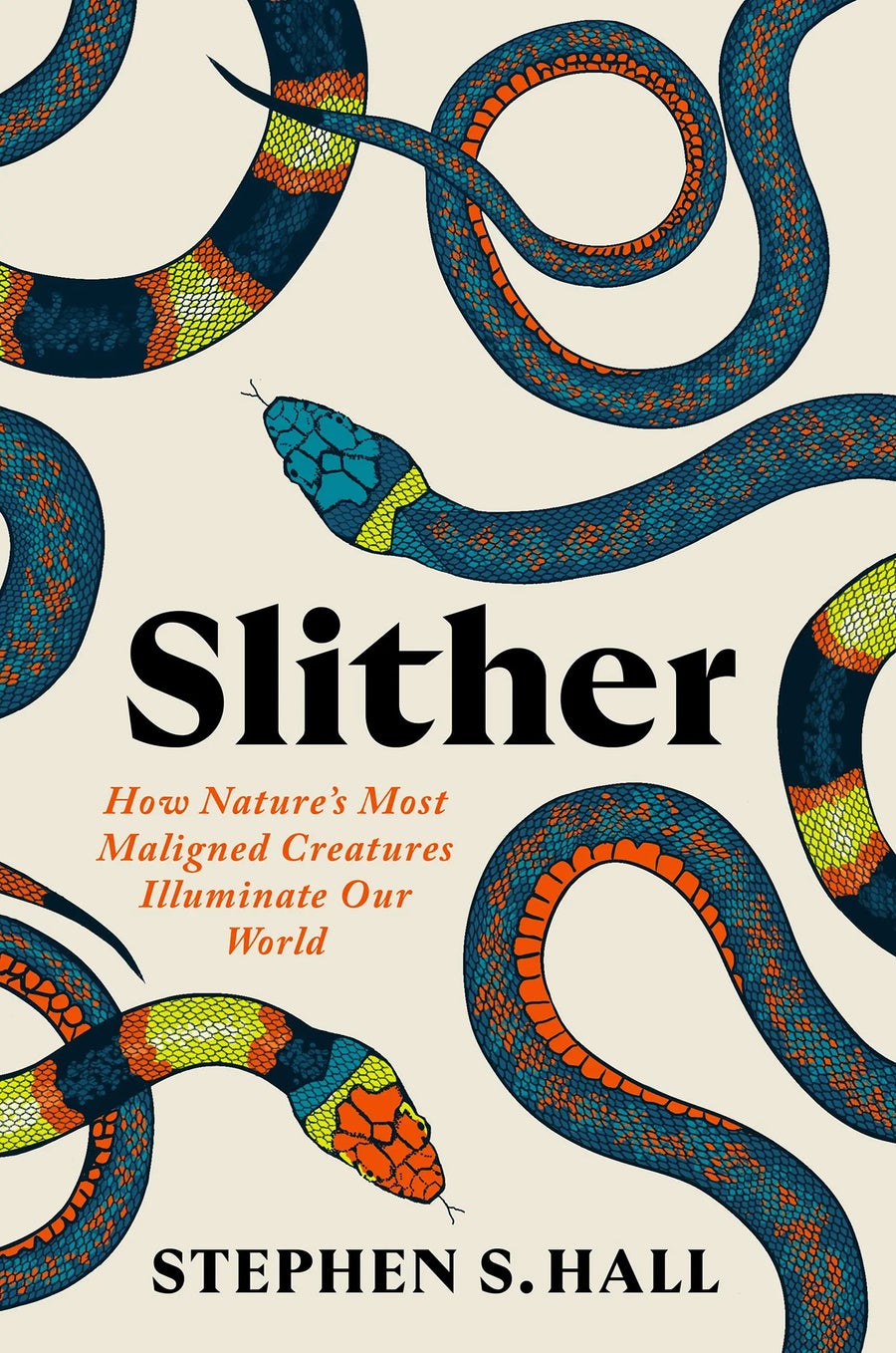 Book cover for Slither: How Nature's Most Maligned Creatures Illuminate Our World, by Stephen S. Hall