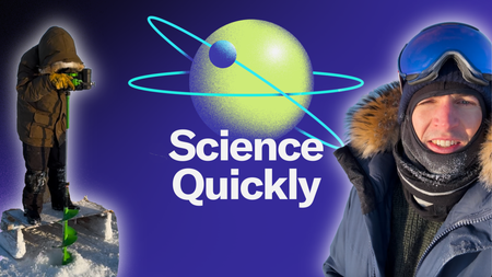 A collage that reads "Science Quickly" with a planet over it and two male figures on each side of the frame one working and ice drill the other looking at the viewer